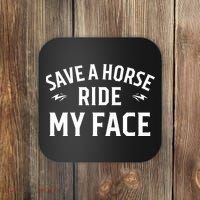 Save A Horse Ride My Face Coaster thumb 0