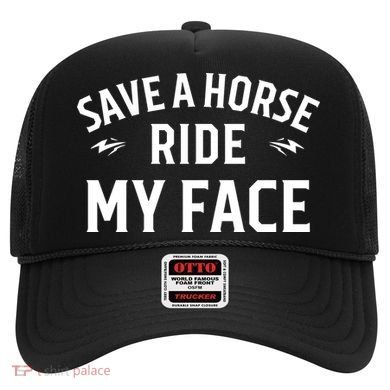 Save A Horse Ride My Face Hat