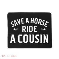 Save A Horse Ride A Cousin Hillbilly Redneck Southern Joke Mousepad thumb 0
