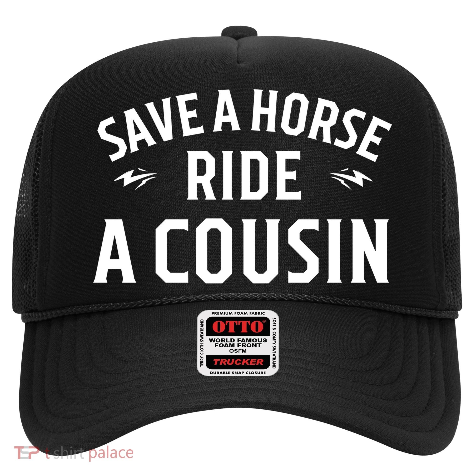 Save A Horse Ride A Cousin Hillbilly Redneck Southern Joke Hat