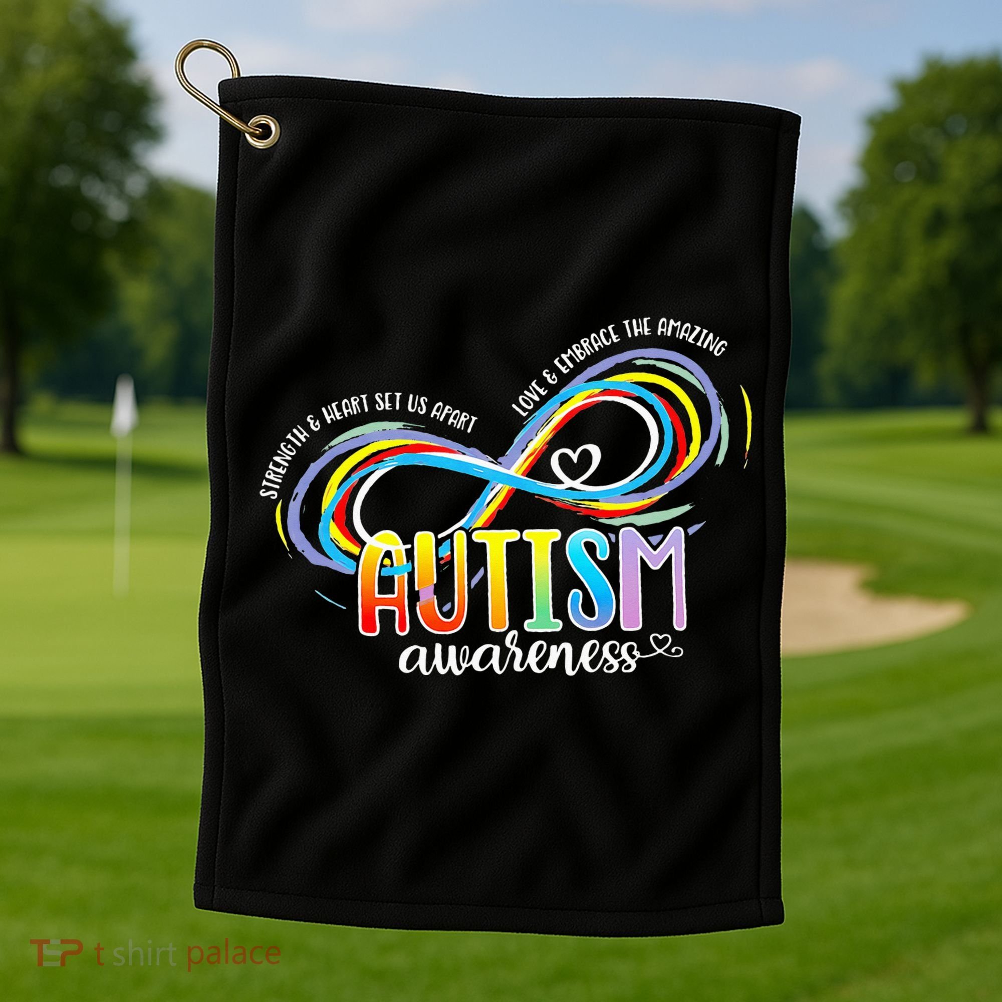 Strength And Heart Set Us Apart Autism acceptance Golf Towel
