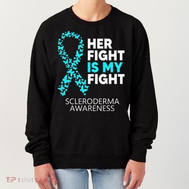 Scleroderma Awareness Her Fight is my Fight Disease Women's Sweatshirt