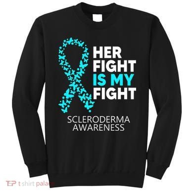 Scleroderma Awareness Her Fight is my Fight Disease Sweatshirt
