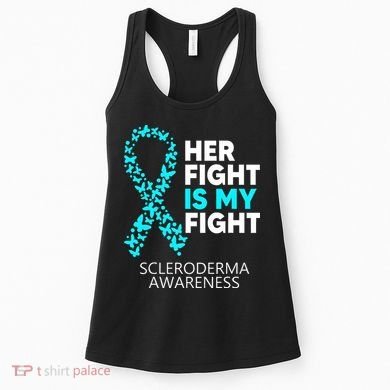 Scleroderma Awareness Her Fight is my Fight Disease Women's Tank Top