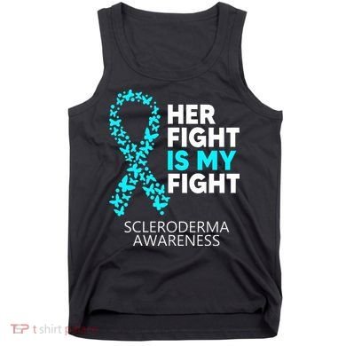 Scleroderma Awareness Her Fight is my Fight Disease Tank Top
