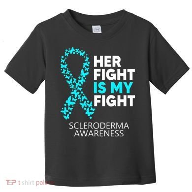 Scleroderma Awareness Her Fight is my Fight Disease Toddler T-Shirt