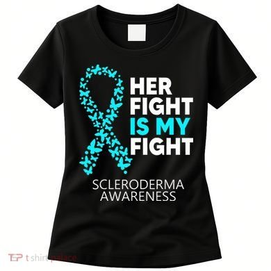 Scleroderma Awareness Her Fight is my Fight Disease Women's T-Shirt