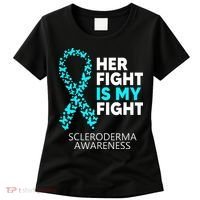 Scleroderma Awareness Her Fight is my Fight Disease Women's T-Shirt thumb 0