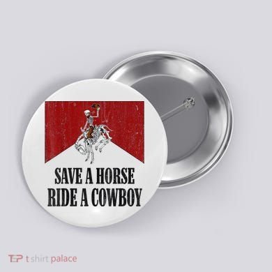Save A Horse Ride A Cowboy Skeleton Western Country Button