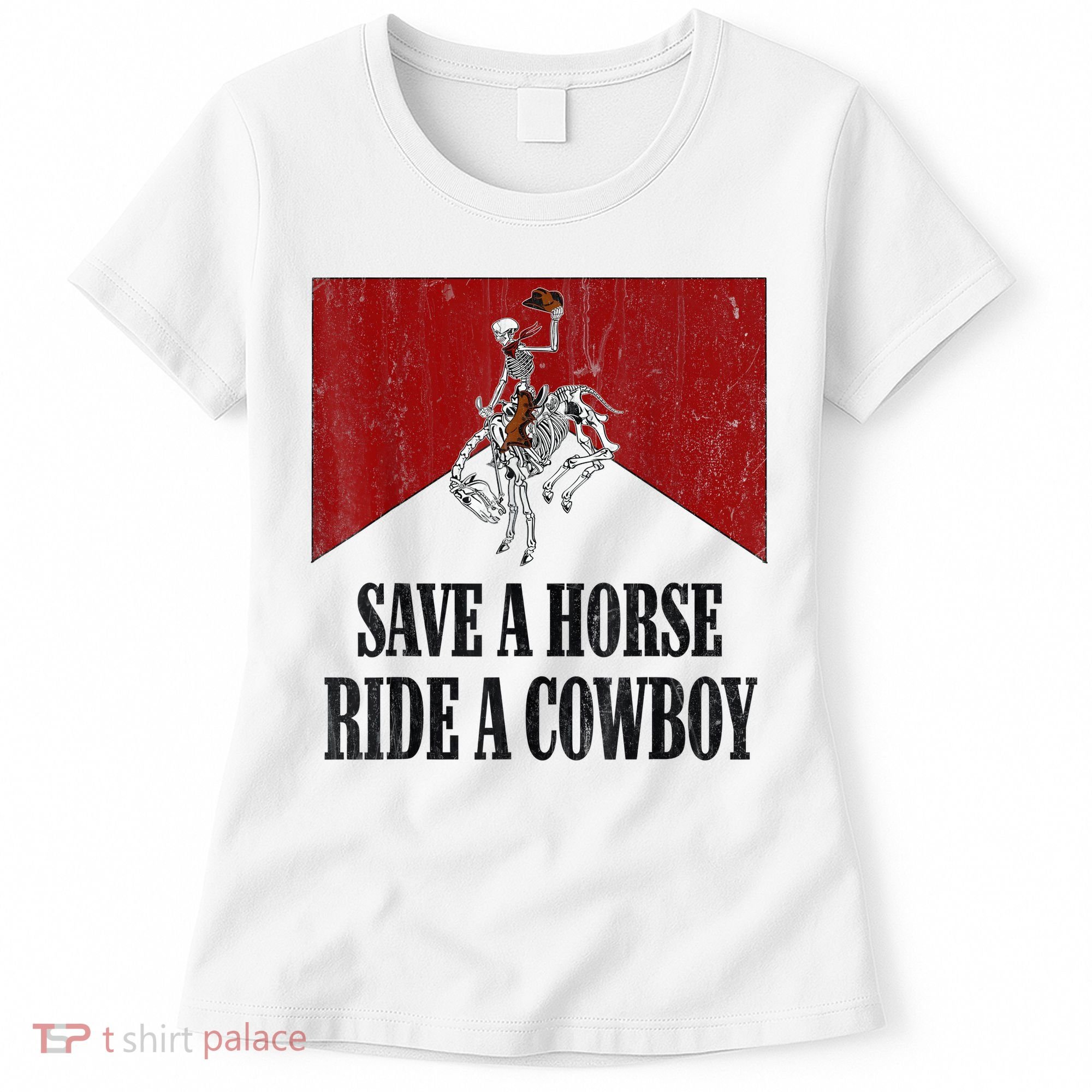 Save A Horse Ride A Cowboy Skeleton Western Country Women's T-Shirt
