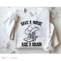 Save A Horse Ride A Cousin All Trash No Trailer Trash YAll Sweatshirt thumb 2