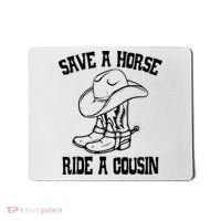 Save A Horse Ride A Cousin All Trash No Trailer Trash YAll Mousepad thumb 0
