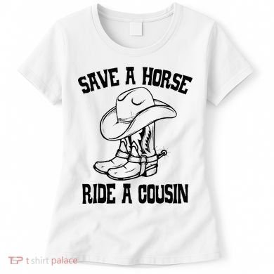 Save A Horse Ride A Cousin All Trash No Trailer Trash YAll Women's T-Shirt