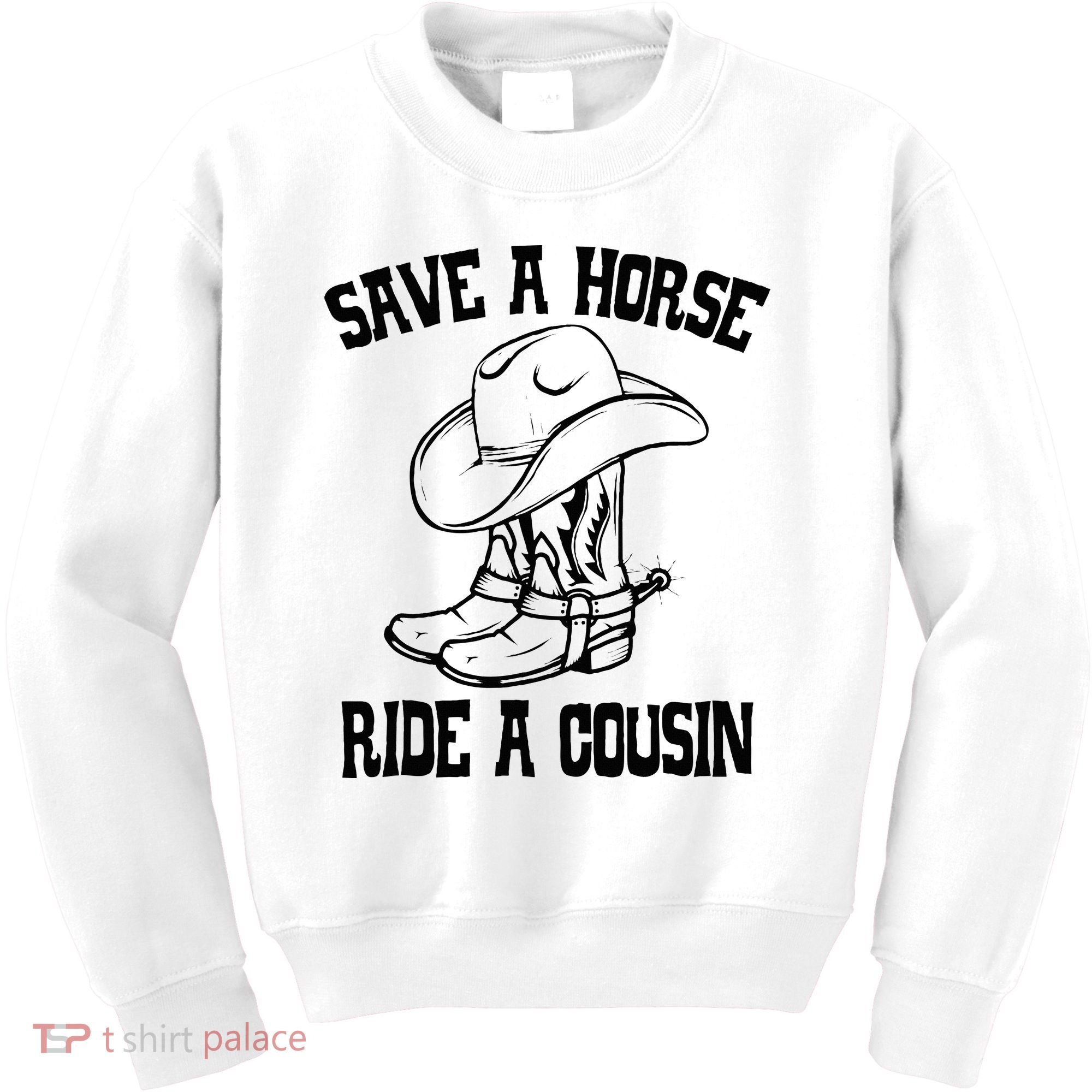 Save A Horse Ride A Cousin All Trash No Trailer Trash YAll Kids Sweatshirt