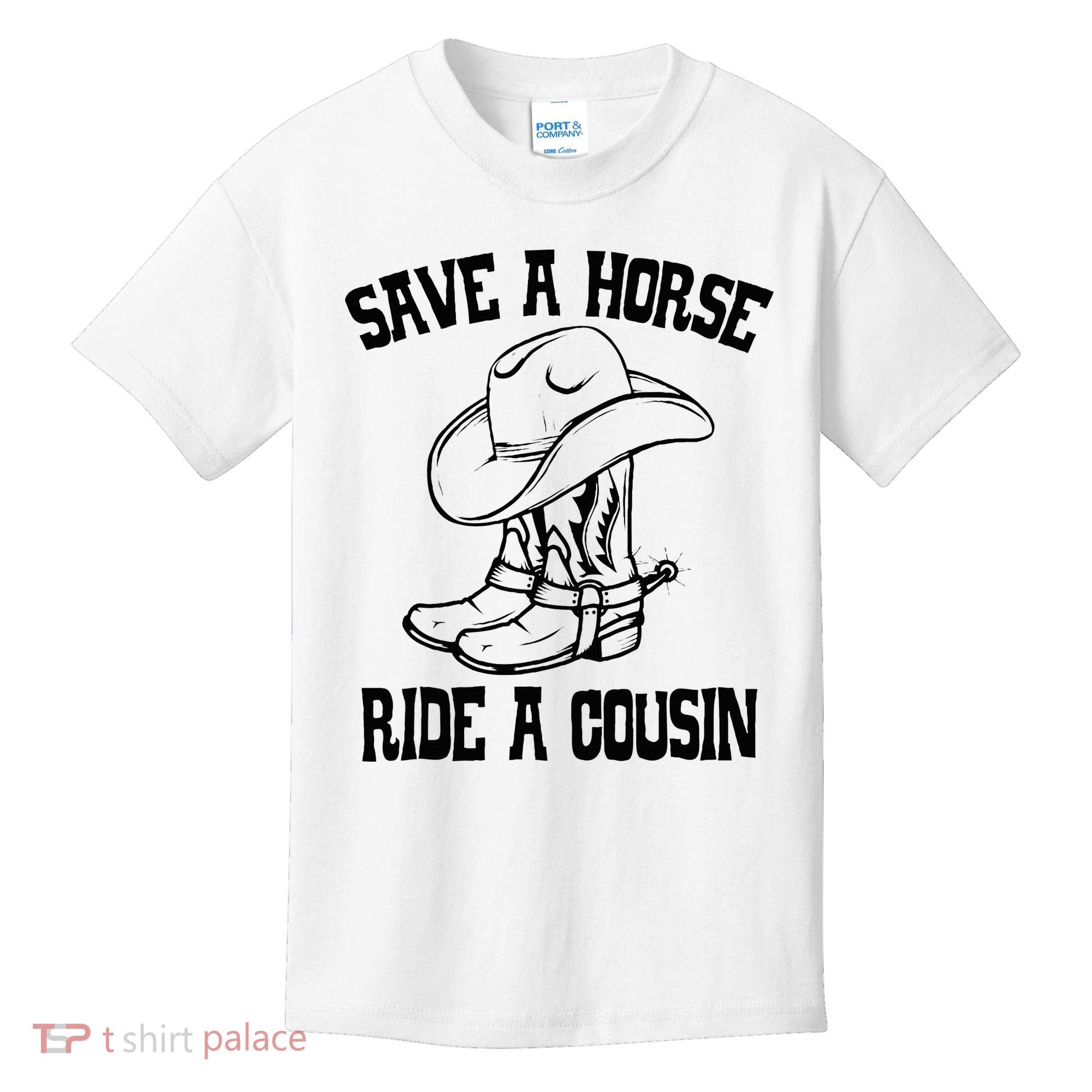 Save A Horse Ride A Cousin All Trash No Trailer Trash YAll Kids T-Shirt