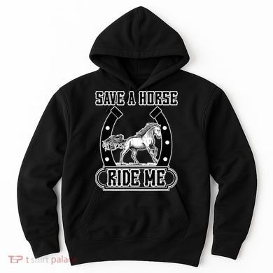 Save A Horse Ride Me Funny Cowboy Hoodie