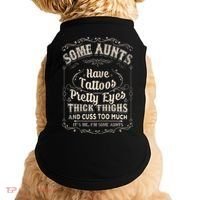 Some Aunts Have Tattoos Pretty Eyes Thick Thigh Doggie Tank thumb 0