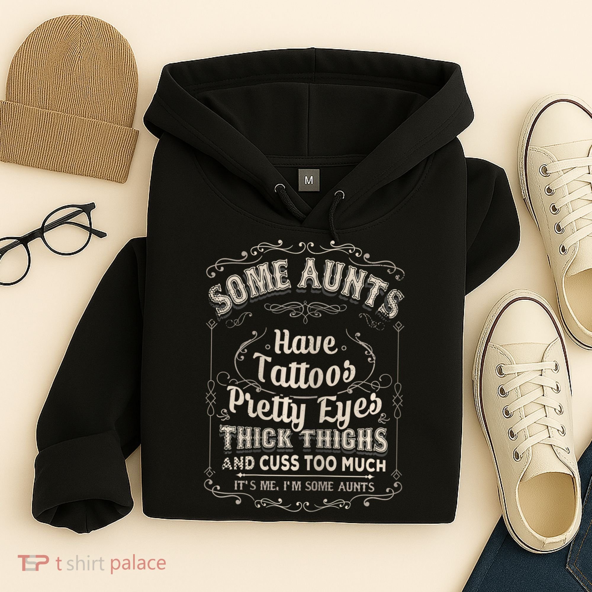 Some Aunts Have Tattoos Pretty Eyes Thick Thigh Hoodie