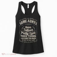 Some Aunts Have Tattoos Pretty Eyes Thick Thigh Women's Tank Top thumb 0