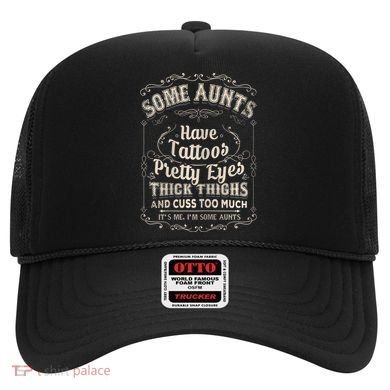 Some Aunts Have Tattoos Pretty Eyes Thick Thigh Hat