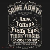 Some Aunts Have Tattoos Pretty Eyes Thick Thigh Tank Top thumb 6