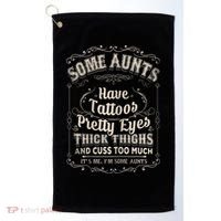 Some Aunts Have Tattoos Pretty Eyes Thick Thigh Golf Towel thumb 0