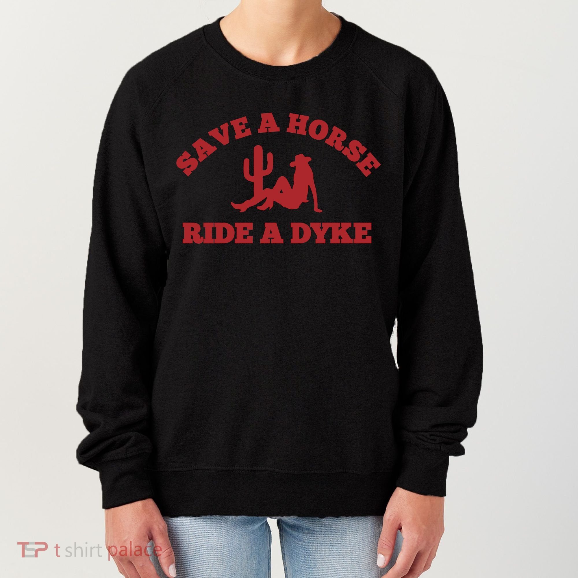 Save A Horse Ride A Dyke Women's Sweatshirt