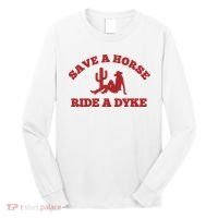Save A Horse Ride A Dyke Long Sleeve Shirt thumb 0