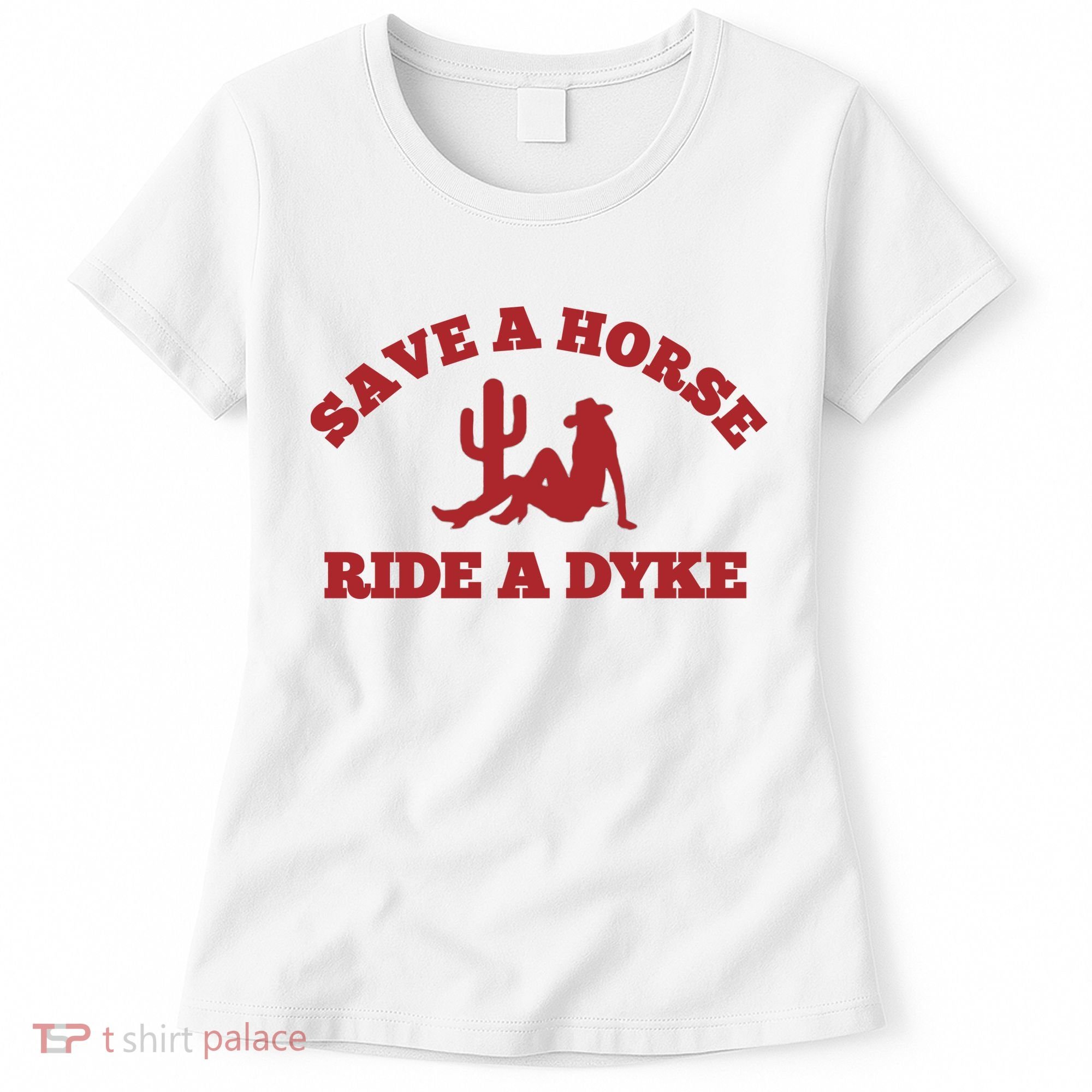 Save A Horse Ride A Dyke Women's T-Shirt