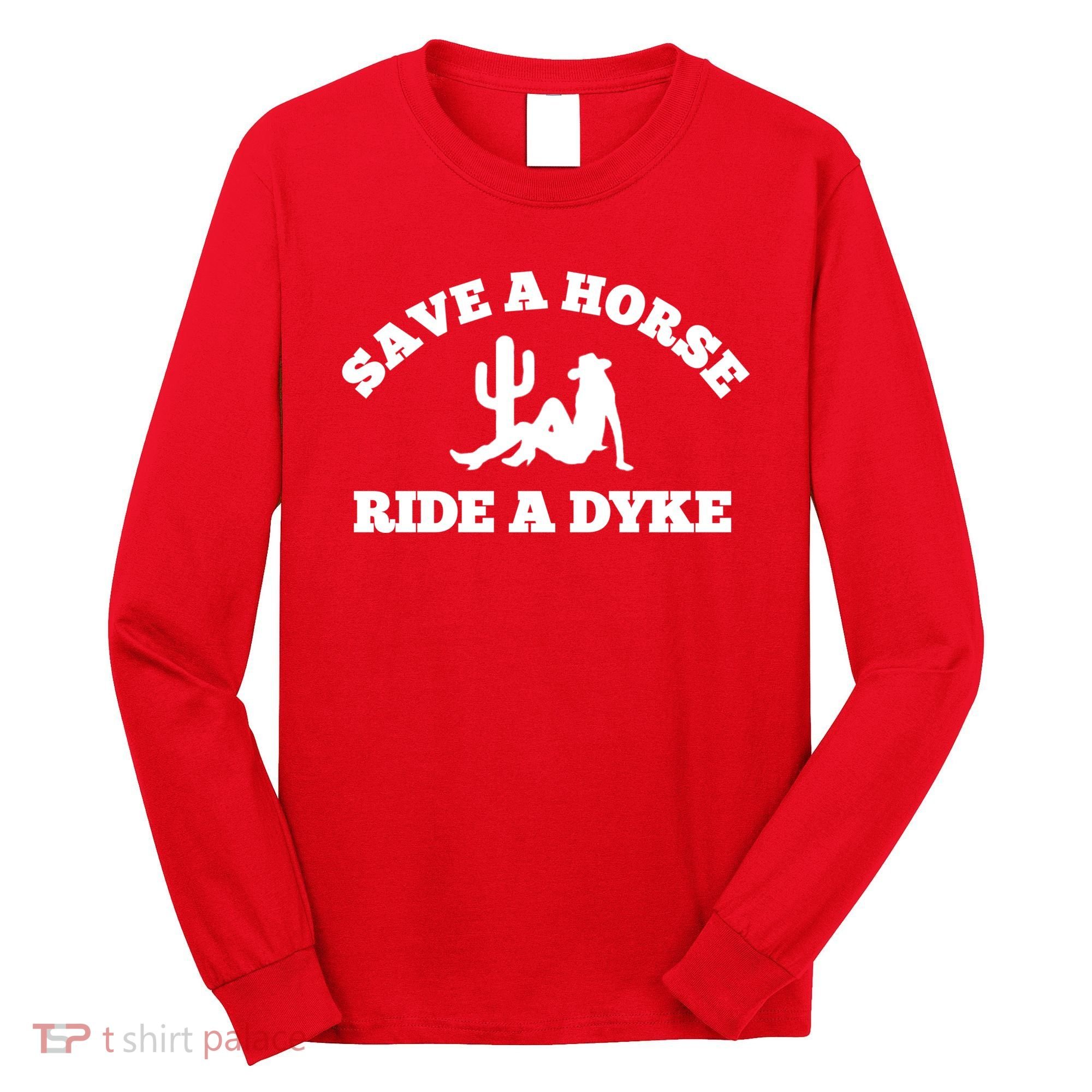 Save A Horse Ride A Dyke Long Sleeve Shirt
