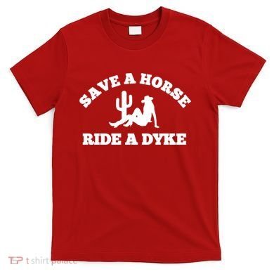 Save A Horse Ride A Dyke T-Shirt