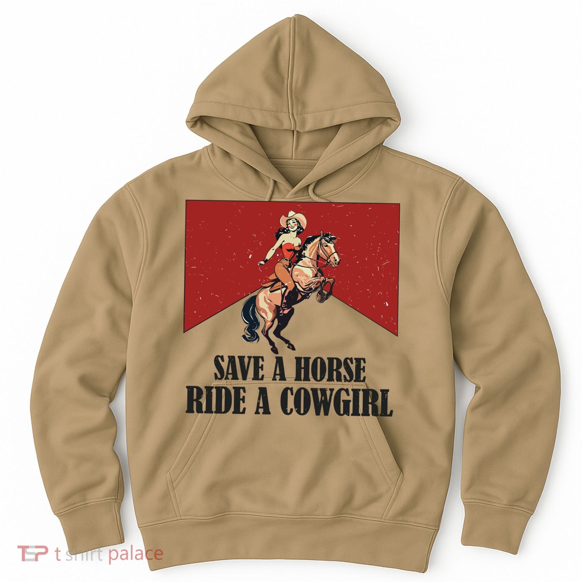 Save A Horse Ride A Cowgirl Hoodie