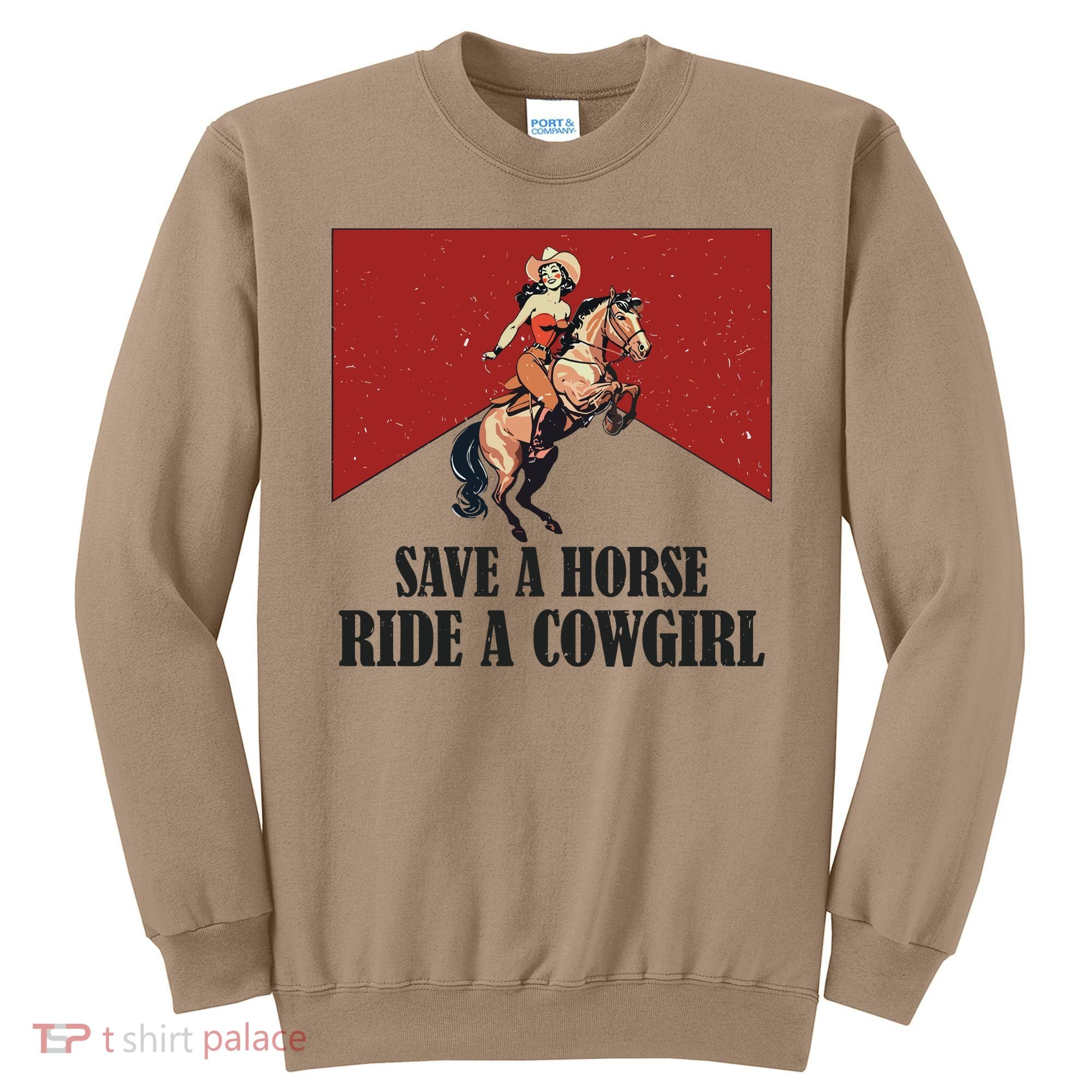 Save A Horse Ride A Cowgirl Sweatshirt
