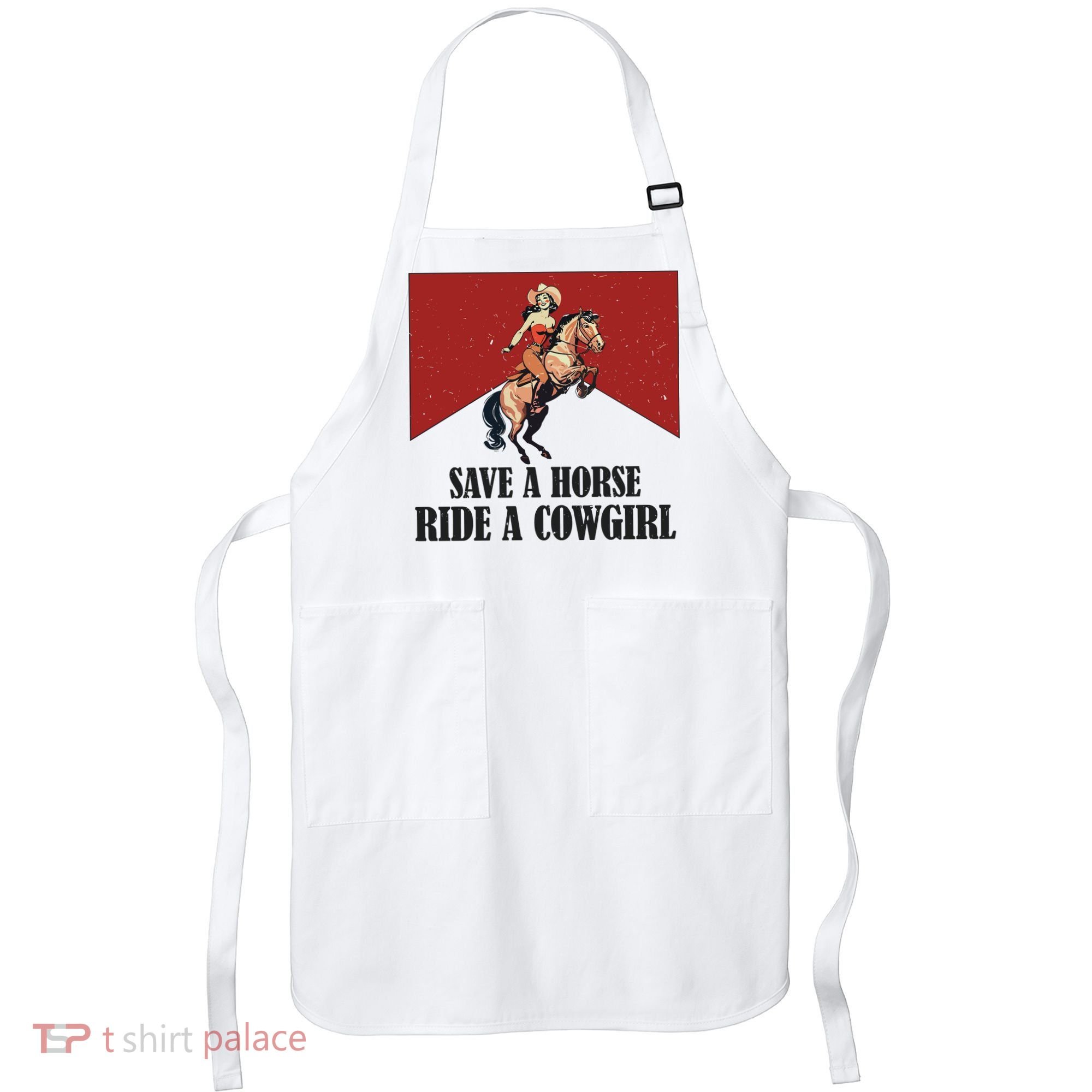 Save A Horse Ride A Cowgirl Apron