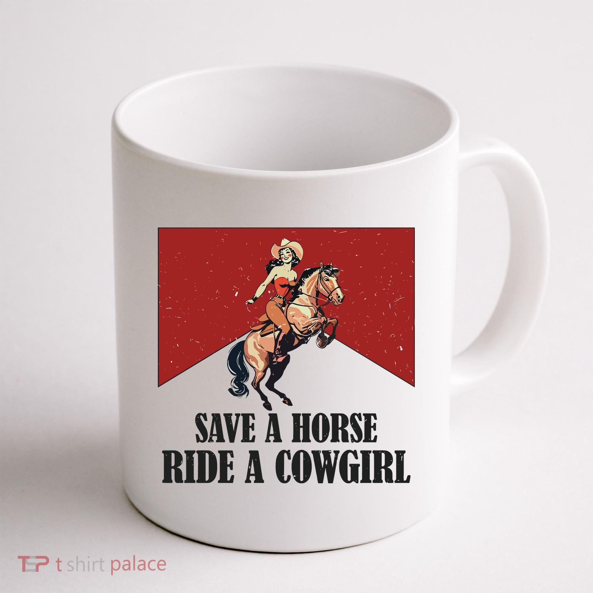 Save A Horse Ride A Cowgirl Coffee Mug