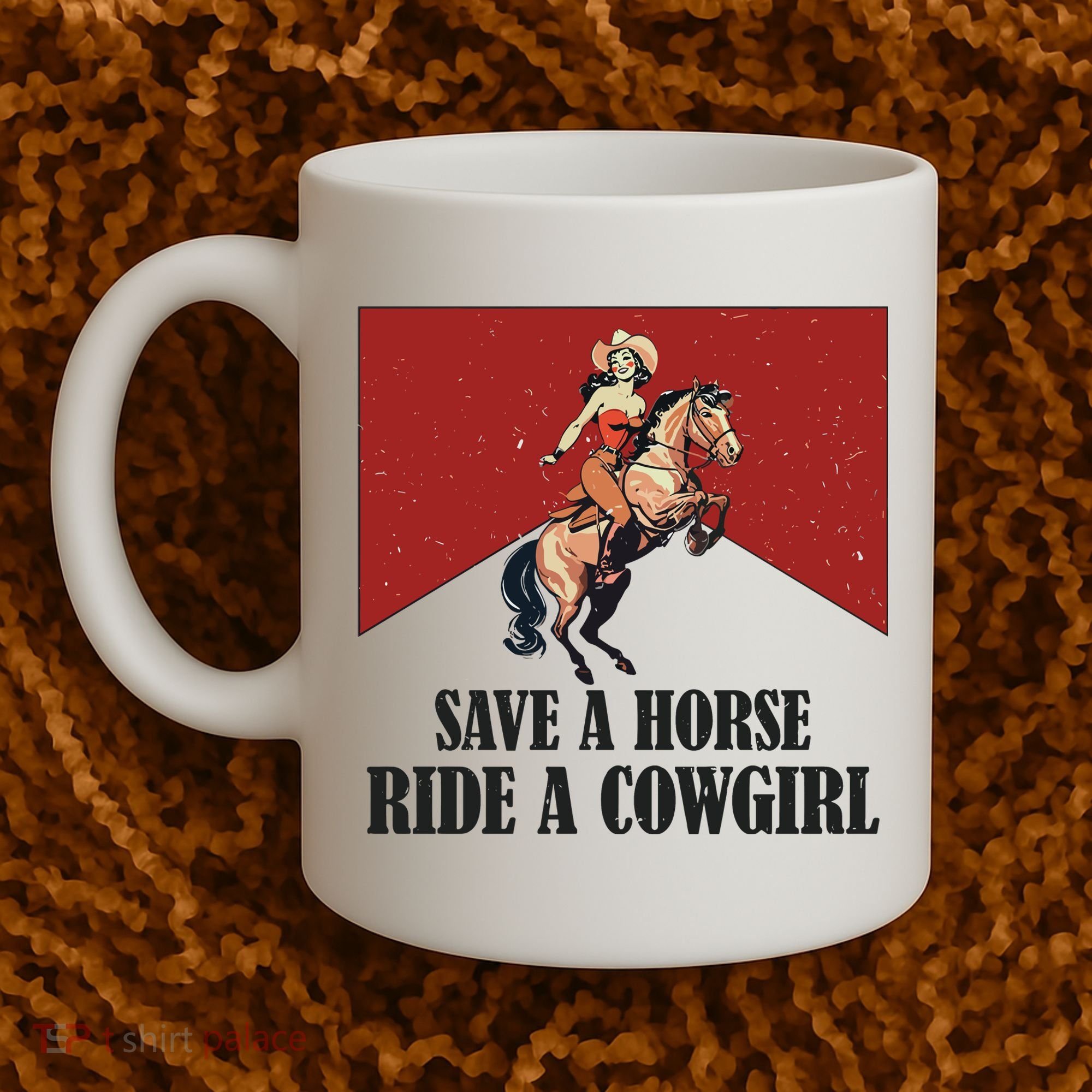 Save A Horse Ride A Cowgirl Coffee Mug