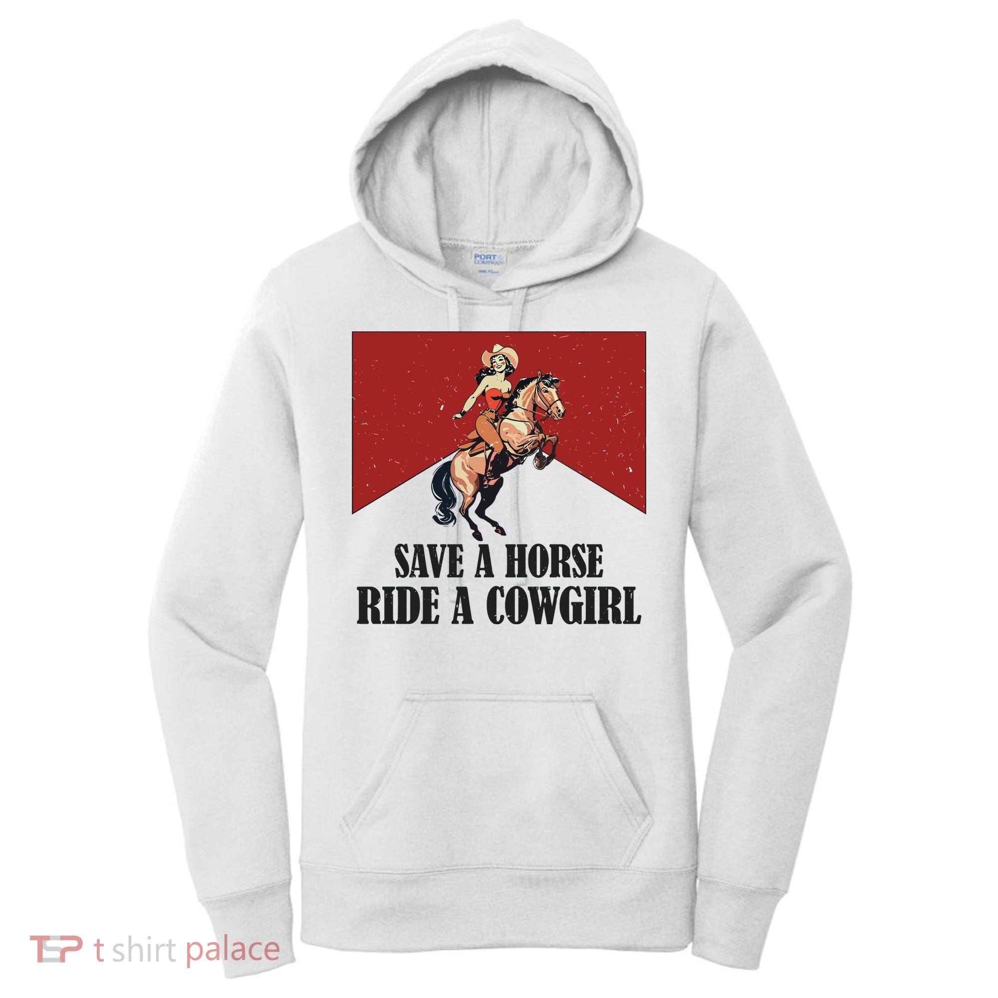 Save A Horse Ride A Cowgirl Women's Hoodie