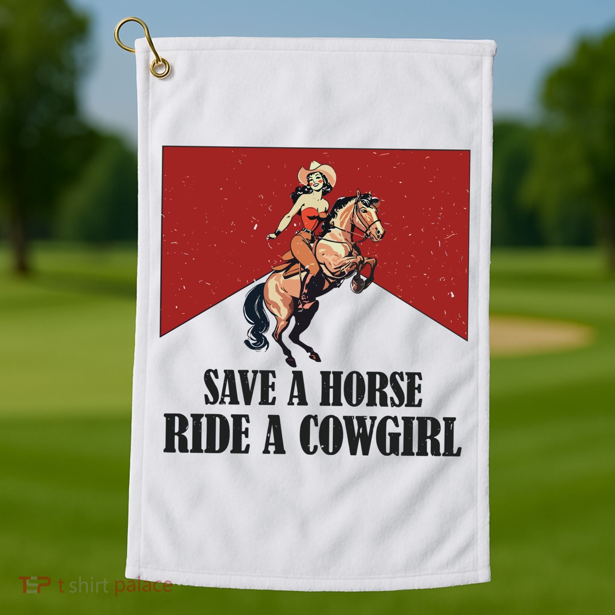 Save A Horse Ride A Cowgirl Golf Towel
