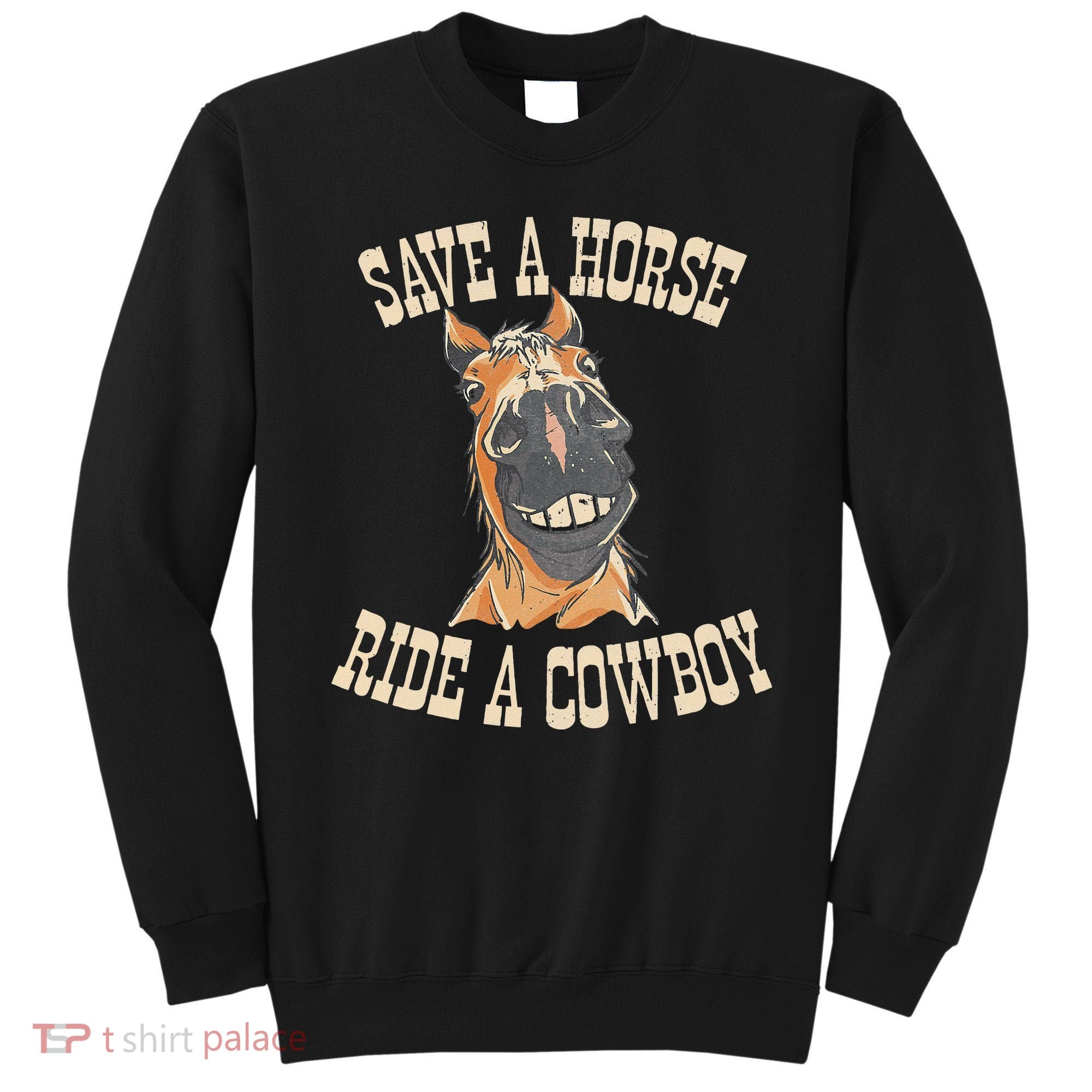 Save A Horse Ride A Cowboy Funny Rodeo Horseback Riding Sweatshirt
