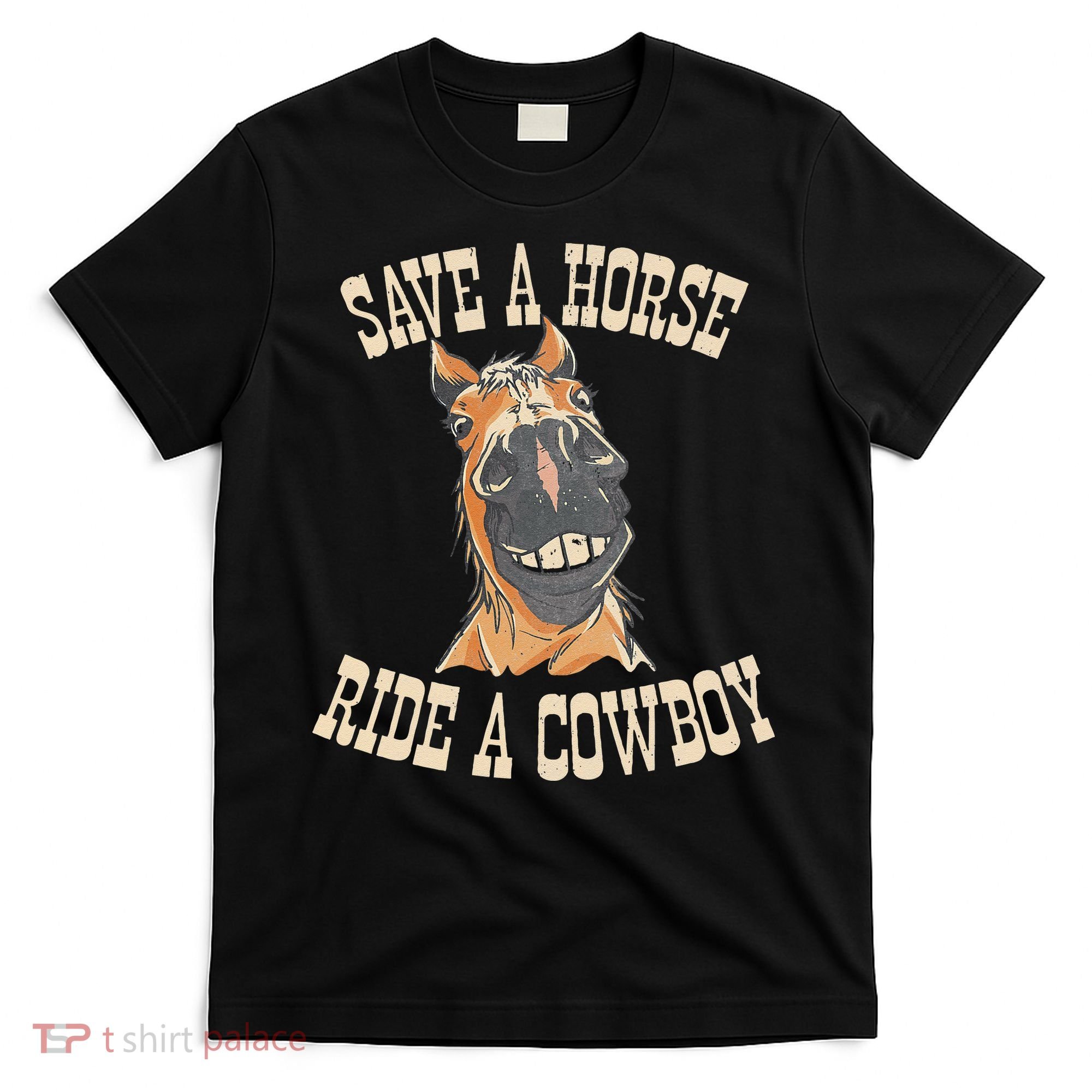 Save A Horse Ride A Cowboy Funny Rodeo Horseback Riding T-Shirt