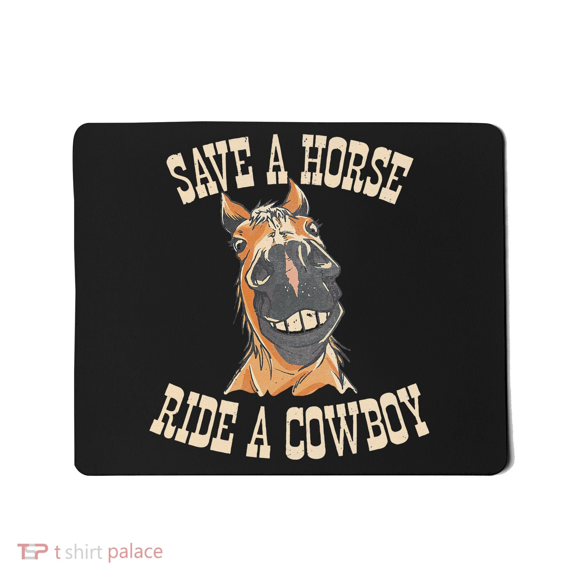 Save A Horse Ride A Cowboy Funny Rodeo Horseback Riding Mousepad