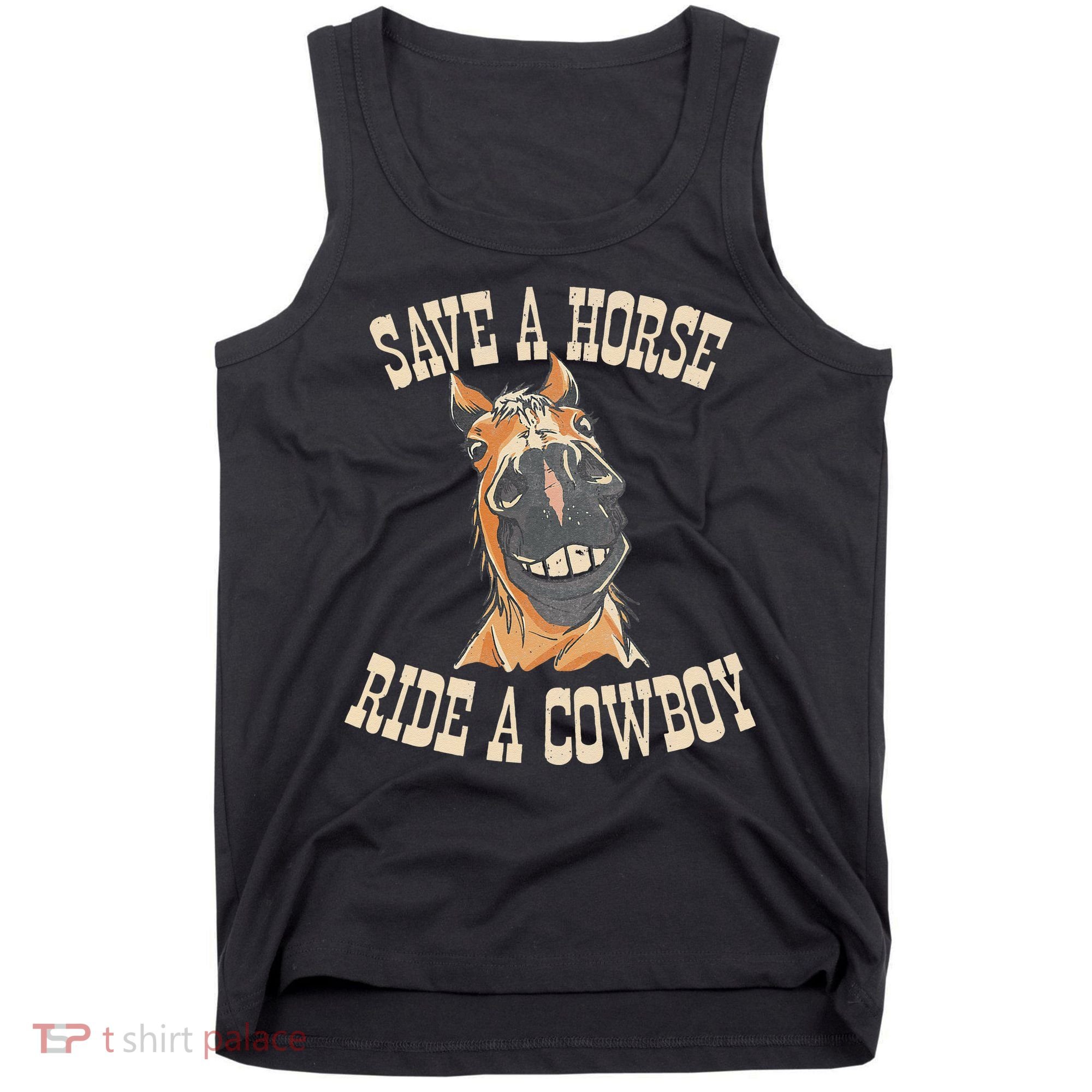 Save A Horse Ride A Cowboy Funny Rodeo Horseback Riding Tank Top