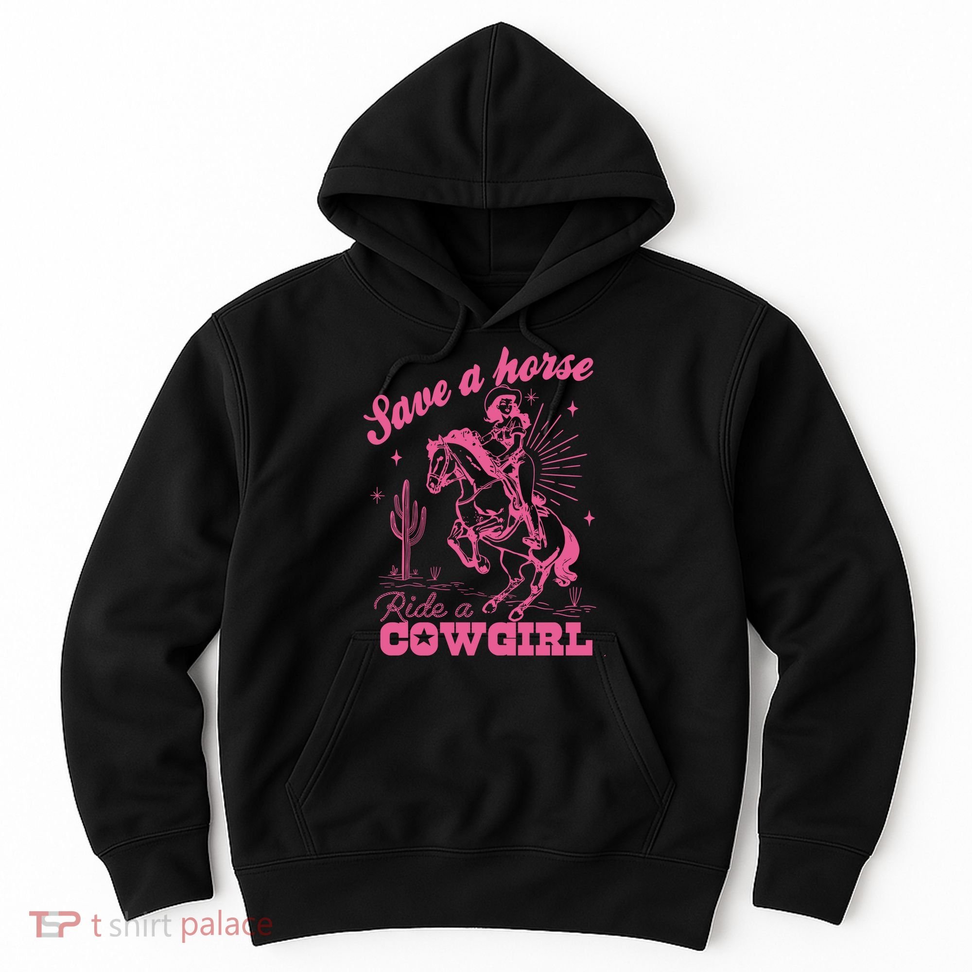 Save A Horse Ride A Cowgirl Hoodie