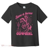 Save A Horse Ride A Cowgirl Toddler T-Shirt thumb 0