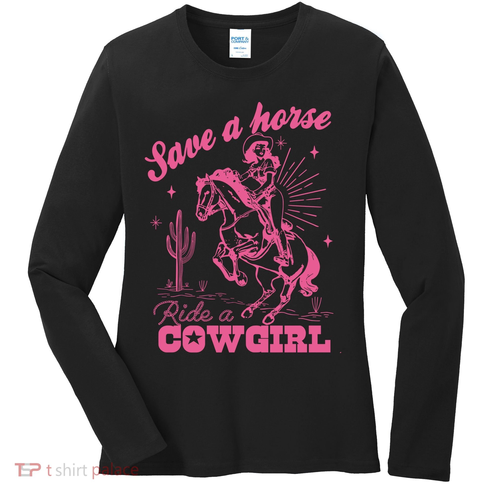 Save A Horse Ride A Cowgirl Women's Long Sleeve Shirt