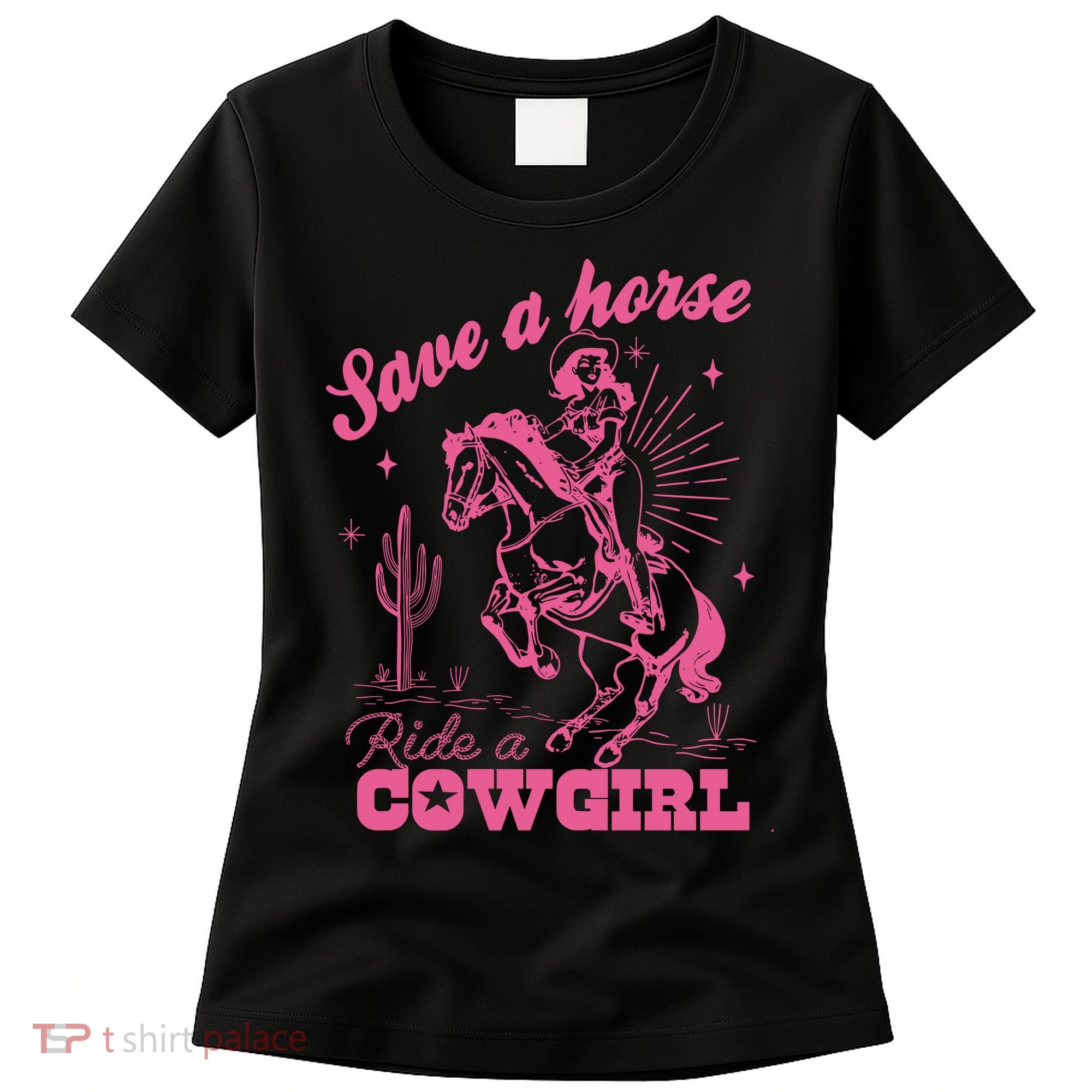 Save A Horse Ride A Cowgirl Women's T-Shirt