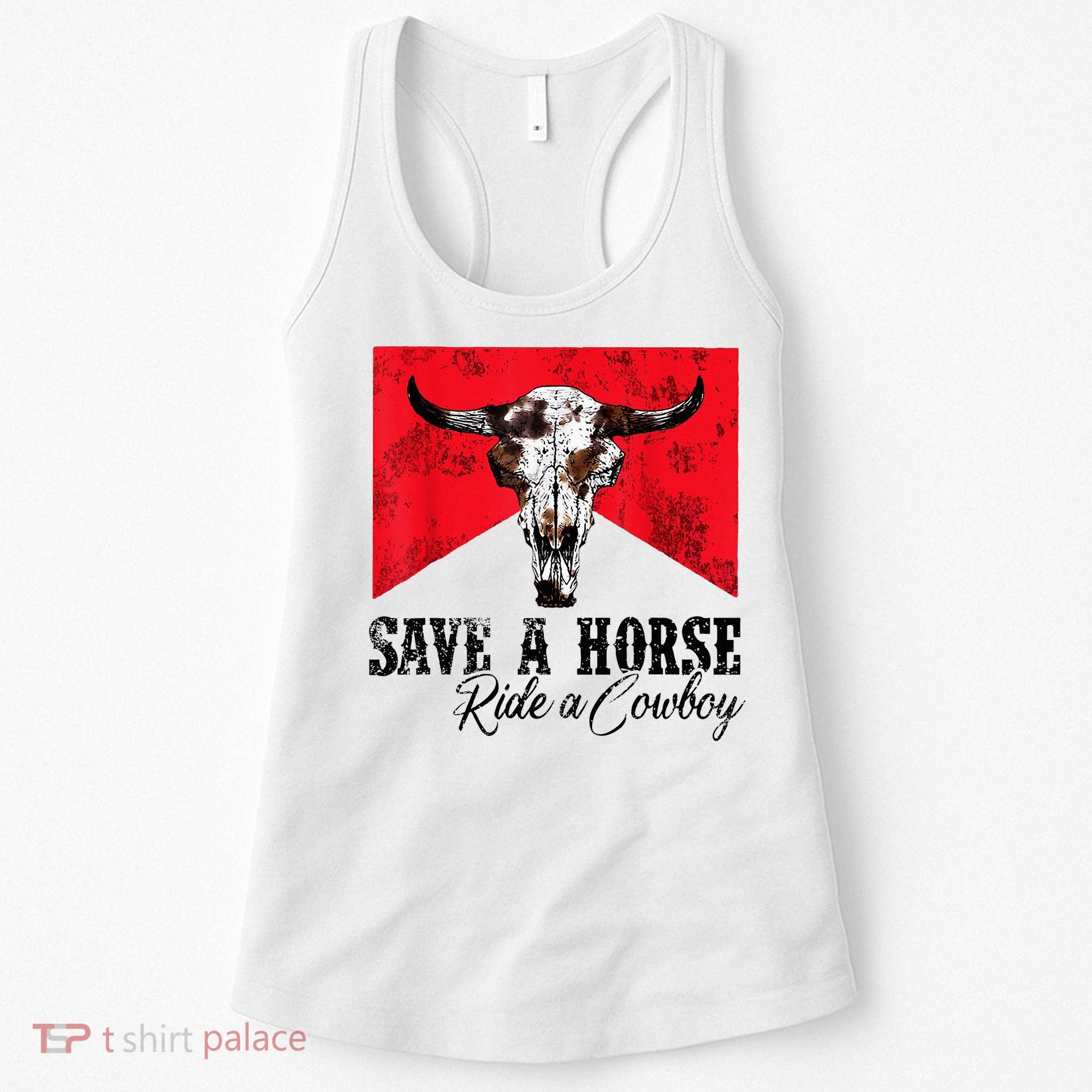 Save A Horse Ride A Cowboy Western Country Rodeo Bull Skull Women's Tank Top