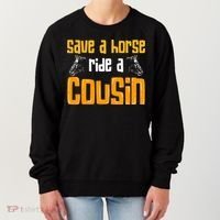 Save A Horse Ride A Cousin Relatives Cousin Women's Sweatshirt thumb 0