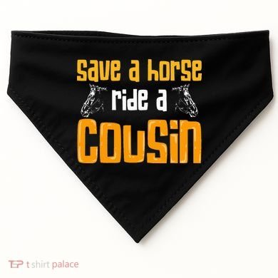 Save A Horse Ride A Cousin Relatives Cousin USA-Made Doggie Bandana