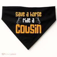 Save A Horse Ride A Cousin Relatives Cousin USA-Made Doggie Bandana thumb 0